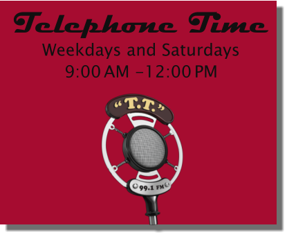 Telephone Time Weekdays and Saturdays9:00 AM -12:00 PM